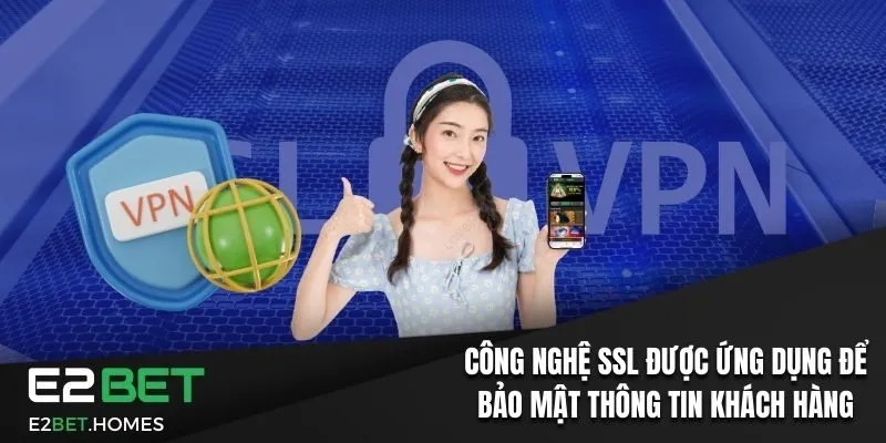 Chính Sách Bảo Mật Thông Tin Người Dùng Tại E2BET 2024 3 Công nghệ SSL được ứng dụng để bảo mật thông tin khách hàng
